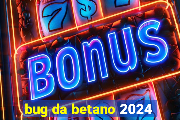 bug da betano 2024